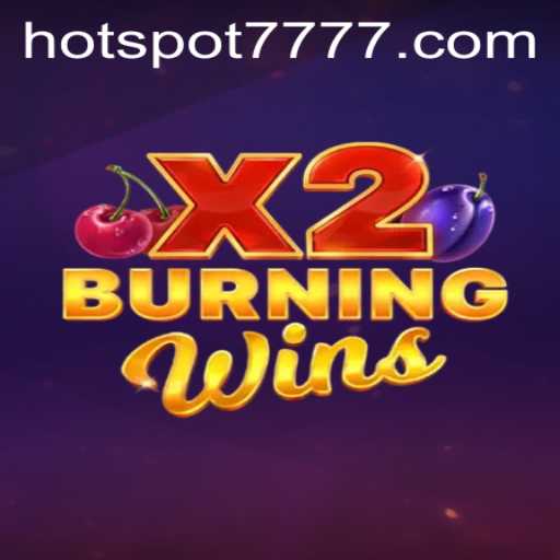Unveiling the Excitement of BurningWinsX2: The HOTSPOT777 Experience