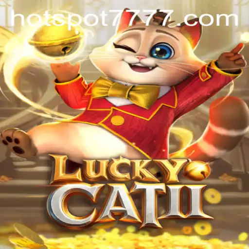 Unveiling the Excitement of LuckyCatII: A Deep Dive into the Game with the HOTSPOT777 Feature