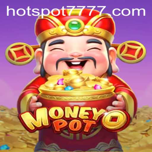 Unveiling MoneyPot: A Thrilling Adventure with HOTSPOT777